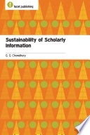 Sustainability of scholarly information; (Gobinda G.). G. G. Chowdhury; 2014