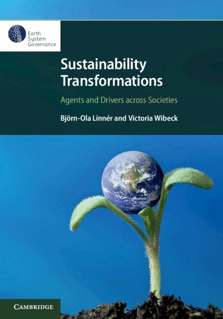 Sustainability transformations : agents and drivers across societies; Björn-Ola Linnér, Victoria Wibeck; 2019