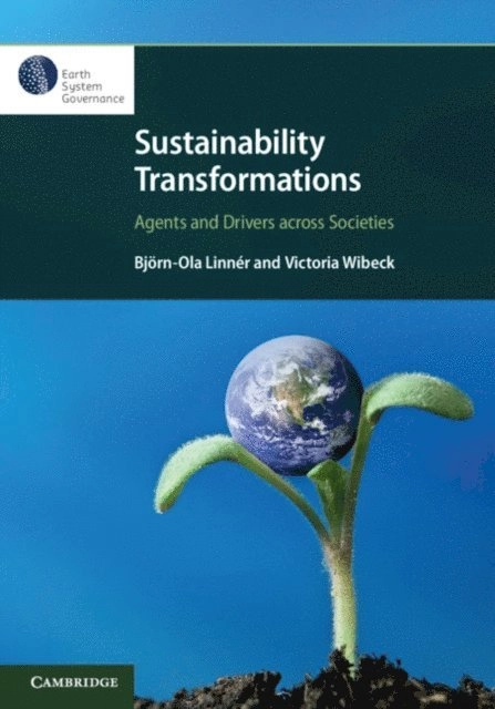 Sustainability transformations : agents and drivers across societies; Björn-Ola Linnér, Victoria Wibeck; 2019