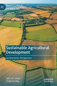 Sustainable agricultural development : an economic perspective; John M. Antle; 2020