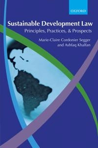 Sustainable development law : principles, practices and prospects; Marie-Claire Cordonier. Segger; 2004