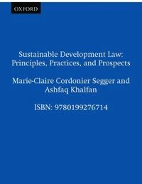 Sustainable development law : principles, practices and prospects; Marie-Claire Cordonier. Segger; 2004