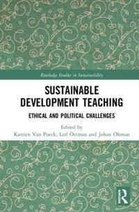 Sustainable development teaching : ethical and political challenges; Katrien Van Poeck, Leif Östman, Johan Öhman; 2019