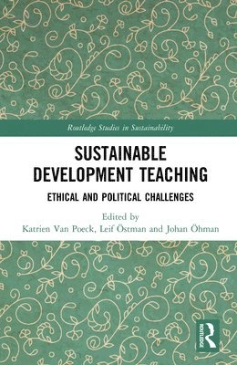 Sustainable development teaching : ethical and political challenges; Katrien Van Poeck, Leif Östman, Johan Öhman; 2019