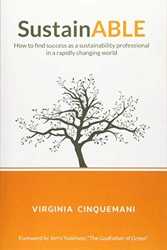 SustainABLE: How to Find Success as a Sustainability Professional in a Rapidly Changing World; Virginia Cinquemani; 2020