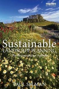 Sustainable landscape planning : the reconnection agenda; Paul H. Selman; 2012