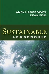 Sustainable Leadership; Andy Hargreaves, Dean Fink; 2005