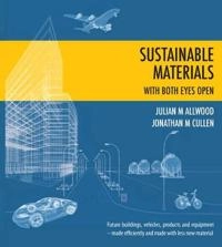 Sustainable materials with both eyes open; Julian M. Allwood; 2012