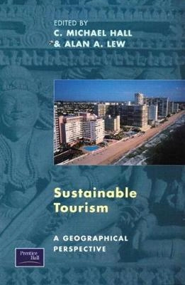 Sustainable tourism : a geographical perspective; Colin Michael Hall, Alan A. Lew; 1998
