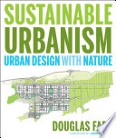 Sustainable Urbanism: Urban Design With Nature; Douglas Farr; 2008