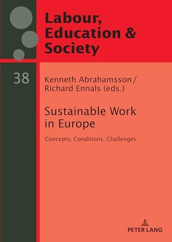 Sustainable work in Europe : concepts, conditions, challenges; Kenneth Abrahamsson, J. R. Ennals; 2022