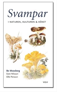 Svampar i naturen, kulturen, köket; Olle Persson, Sven Nilsson; 2004