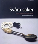 Svåra saker : ting och berättelser som upprör och berör; Nordiska museet; 2006