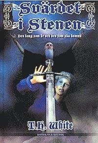 Svärdet i stenen : Den kung som är och som ska komma; Terence Hanbury White; 2003
