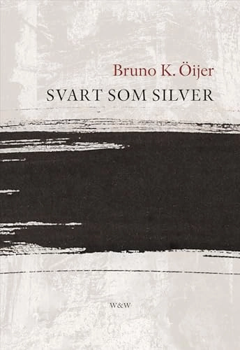 Svart som silver; Bruno K. Öijer; 2008