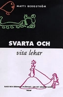 Svarta och vita lekar : kaos och ordning i hjärnan - om det lekande barnet; Matti Bergström; 1997