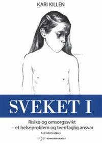 Sveket. risiko- og omsorgssvikt - et helseproblem og tverrfaglig ansvar; Kari Killén; 2009