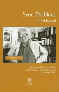 Sven Delblanc : en bibliografi; Lars Ahlbom; 2016
