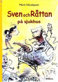 Sven och Råttan på sjukhus; Marit Nicolaysen; 2005