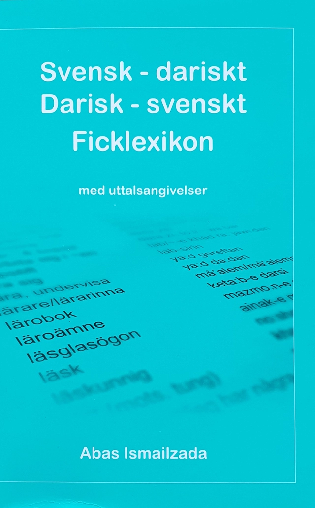 Svensk-dariskt, darisk-svenskt ficklexikon med uttalsangivelser; Abas Ismailzada; 2011