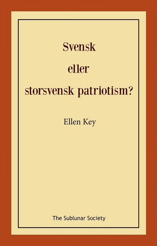 Svensk eller storsvensk patriotism?; Ellen Key; 2022