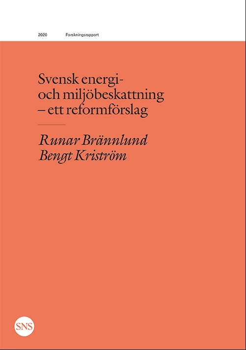 Svensk energi- och miljöbeskattning : ett reformförslag; Runar Brännlund, Bengt Kriström; 2020