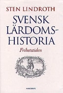 Svensk lärdomshistoria. Frihetstiden; Sten Lindroth; 1997