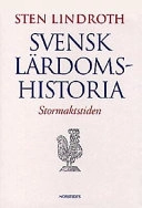 Svensk lärdomshistoria. Stormaktstiden; Sten Lindroth; 1997