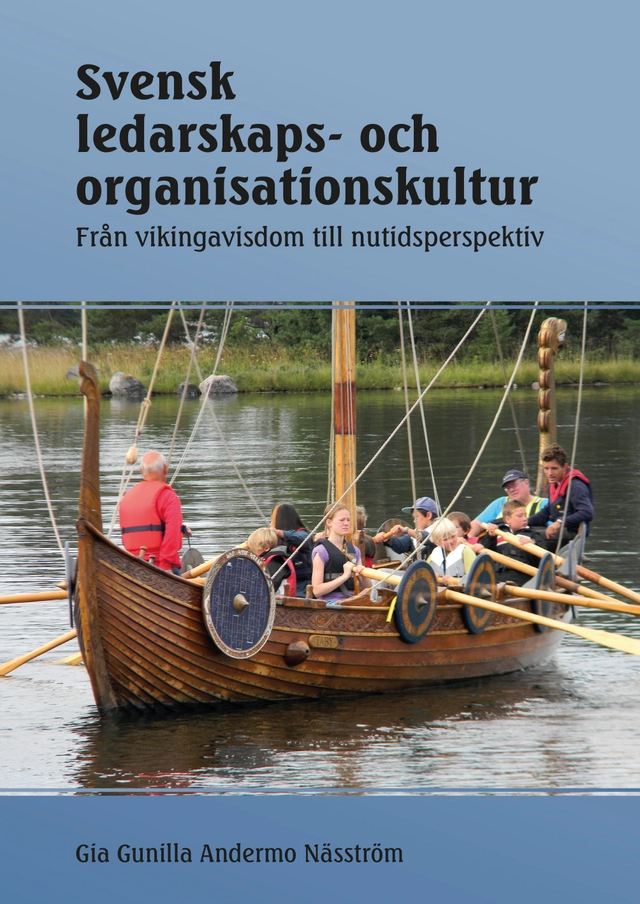 Svensk ledarskaps- och organisationskultur : från vikingavisdom till nutidsperspektiv; Gia Gunilla Andermo Näsström; 2014