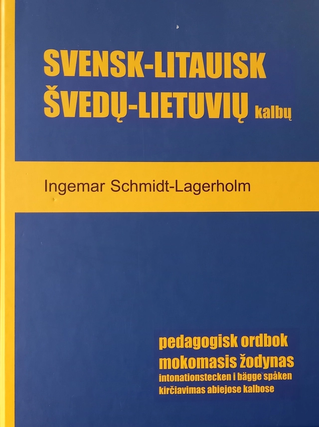 Svensk-litauisk pedagogisk ordbok: avsevärt mer än 12 000 ord och fraser med utförliga intonationstecken i bägge språken; Ingemar Schmidt-Lagerholm; 2004