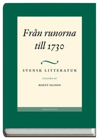 Svensk litteratur 1 - Från runorna till 1730; Bernt Olsson; 2002