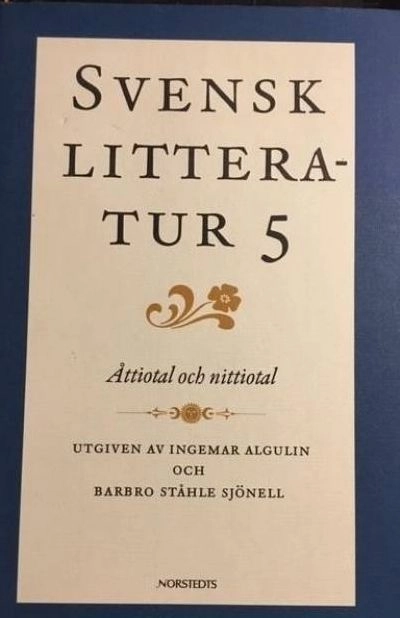 Svensk litteratur. 5, Åttiotal och nittiotal; Ingemar Algulin, Barbro Ståhle Sjönell, Svenska vitterhetssamfundet; 1996