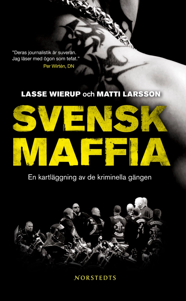 Svensk maffia : en kartläggning av de kriminella gängen; Matti Larsson, Lasse Wierup; 2008