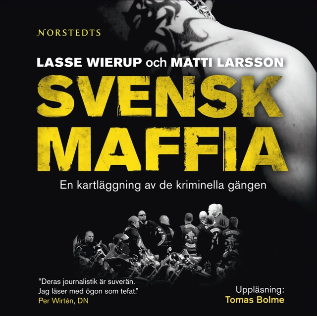 Svensk maffia: en kartläggning av de kriminella gängen; Lasse Wierup, Matti Larsson; 2008