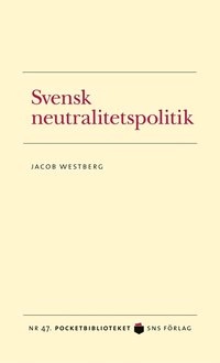 Svensk neutralitetspolitik; Jacob Westberg; 2010
