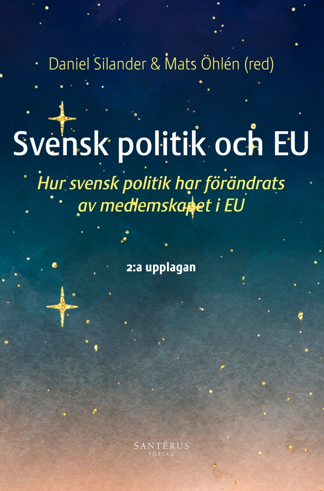 Svensk politik och EU : hur svensk politik har förändrats av medlemskapet i EU; Andreas Anderberg, Therese Bjärstig, John Brauer, Tobias Bromander, Fredrik Bynander, Katarina Eckerberg, Camilla Eriksson, Anne Haglund-Morrissey, Brian Kuns, Martin Nilsson, Jenny Palm, Anna Parkhouse, Charlotte Silander, Daniel Silander, Mats Öhlén; 2025