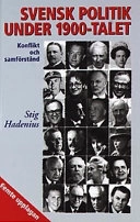 Svensk politik under 1900-talet : konflikt och samförstånd; Stig Hadenius; 2000