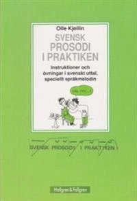 Svensk prosodi i praktiken : instruktioner och övningar i svenskt uttal, speciellt språkmelodin; Olle Kjellin; 1995