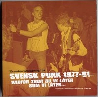 Svensk punk 1977-81 - Varför tror du vi låter som vi låter...; Benke Carlsson, Peter Johansson, Pär Wickholm; 2005