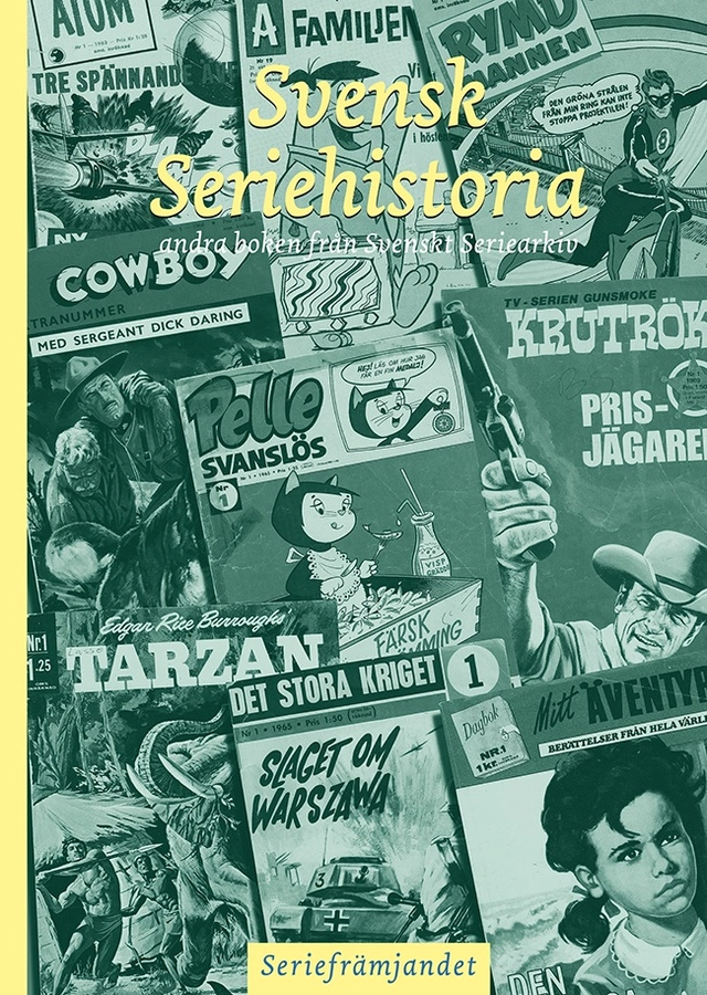 Svensk seriehistoria : andra boken från Svenskt seriearkiv; Ulf Granberg, Olle Dahllöf, Simon Bülow, Claes Reimerthi, Anders Andersson, Thomas Storm; 2016