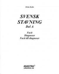 Svensk stavning Del A Facit och diagnoser; Britta Redin; 1998