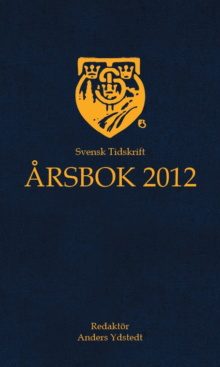 Svensk Tidskrift Årsbok 2012; Thomas Gür, hugo Fiévet, Jessica Rosencrantz, Fredrik Segerfeldt, Franz T Cohn, Janerik Larsson, Johnny Munkhammar, Maria Eriksson, Staffan Skott, Simon Hedlin Larsson, Siri Steijer, Håkan Tribell, Johan Hedin, Patrik Strömer, Dick Kling, Per Dahl, Per Bylund, Mats Hellspong, Anders Ydstedt, Gunnar Hökmark; 2013