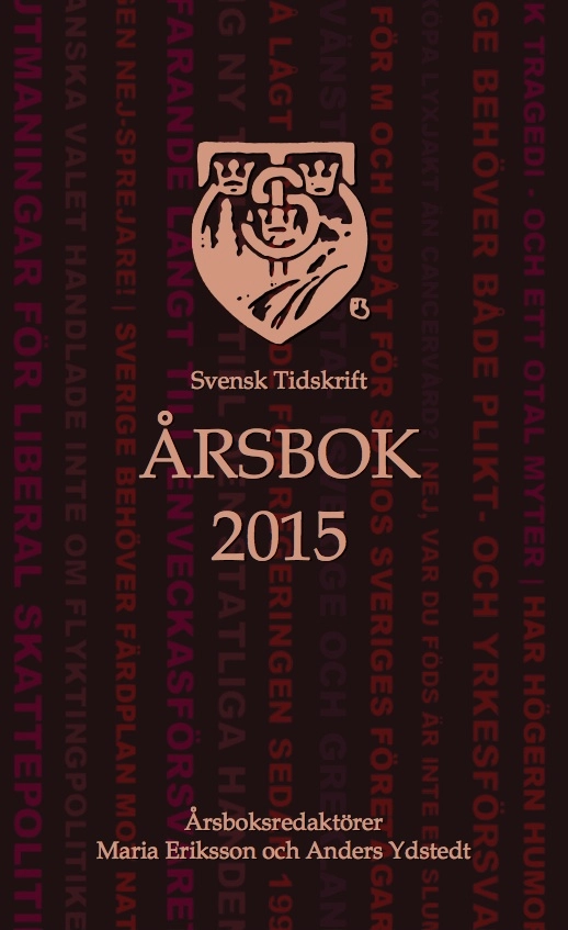Svensk Tidskrifts Årsbok 2015; Maria Eriksson, Anders Ydstedt, Carl-Vincent Reimers, Pär Holmbäck, Joakim Tholén, Lars Anders Johansson, Simon Westberg, Callis Amid, Amanda Wollstad, Gunnar Hökmark, Birgitta Hultåker, Stefan Olsson, Erik Sihlberg, Jan-Olof Bengtsson, Caspian Rehbinder, Hans Wallmark, Örjan Hultåker, Ebba Thornérhielm, Albin Aronsson, Niklas Svanlindh; 2016