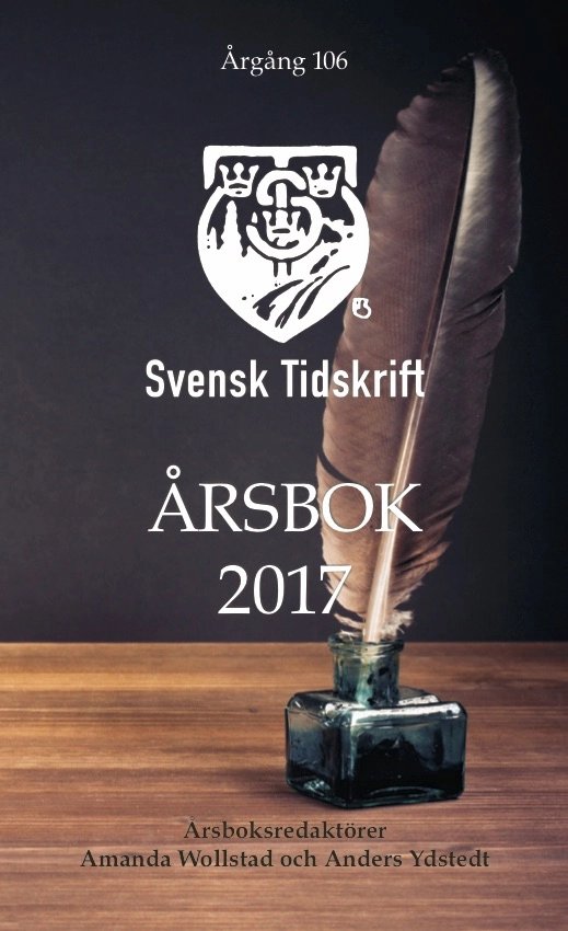 Svensk Tidskrifts Årsbok 2017; Anders Ydstedt, Amanda Wollstad, Hugo Fiévet, Torsten Elofsson, Blanche Jarn, Joakim Tholén, Jan-Olof Bengtsson, Mats Johansson, Fredrik Y. Törn, Örjan Hultåker, Anders Eriksson, Alexandra Ivanov, Hugo Selling, Sten Niklasson, Per Hagwall, Rebecca Weidmo Uvell, Peter J Olsson, Callis Amid, Jacob Lundberg, Krister Thelin, Hans von Corswant; 2018