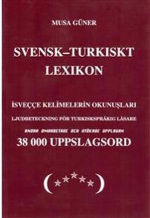 Svensk-turkiskt lexikon = İsveççe-türkçe sözlük; Musa Güner; 2004