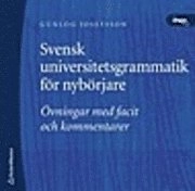 Svensk universitetsgrammatik för nybörjare övningar med facit och kommentarer; Gunlög Josefsson; 2003