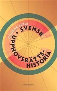 Svensk upphovsrättshistoria; Gunnar Petri; 2013