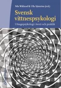 Svensk vittnespsykologi : utsagepsykologi i teori och praktik; Nils Wiklund, Ulla Sjöström; 2005