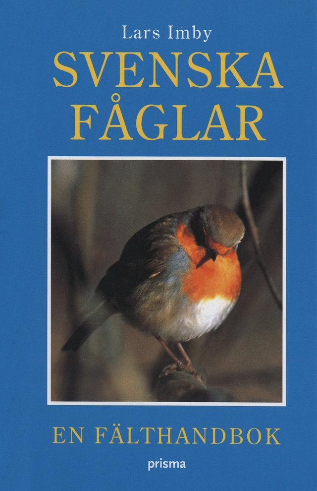 Svenska fåglar : En fälthandbok; Lars Imby; 2004
