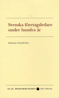 Svenska företagsledare under hundra år; Ronald Fagerfjäll; 2008